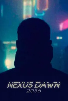 银翼杀手：2036复制人黎明2036:NexusDawn